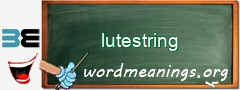WordMeaning blackboard for lutestring